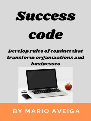 cover image of Success Code & Develop Rules of Conduct That Transform Organizations and Businesses